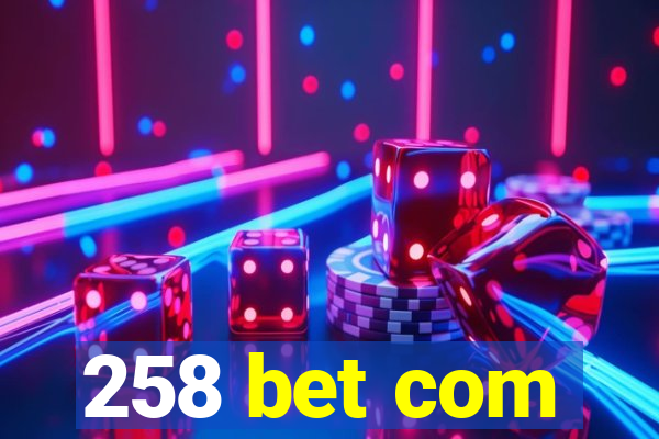 258 bet com